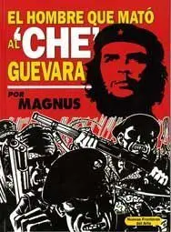 EL HOMBRE QUE MATO AL CHE GUEVARA (COMIC)