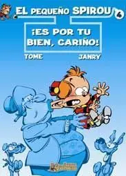 EL PEQUEÑO SPIROU #04. ES POR TU BIEN, CARIÑO
