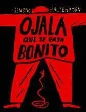 OJALA QUE TE VAYA BONITO