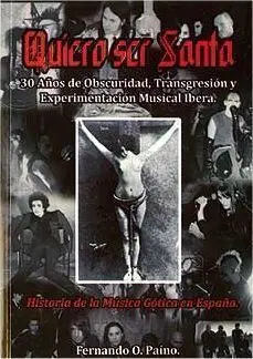 QUIERO SER SANTA, HISTORIA DE LA MUSICA GOTICA EN ESPAÑA