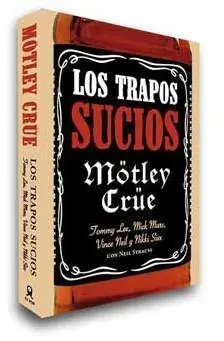 LOS TRAPOS SUCIOS. LA AUTOBIOGRAFIA DE MOTLEY CRUE (EDICION RÚSTICA)