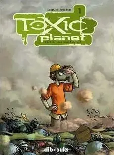 TOXIC PLANET #01. ENTORNO NATURAL