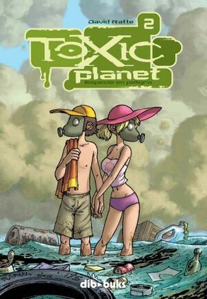 TOXIC PLANET #02. ESPECIE EN PELIGRO