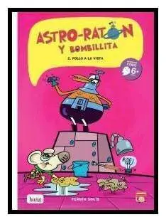 ASTRO-RATON Y BOMBILLITA #02. POLLO A LA VISTA