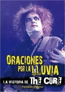 ORACIONES POR LA LLUVIA. LA HISTORIA DE THE CURE