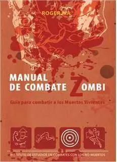 MANUAL DE COMBATE ZOMBI.GUIA PARA COMBATIR A LOS MUERTOS VIVIENTES