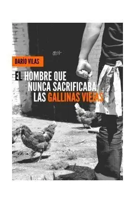 EL HOMBRE QUE NUNCA SACRIFICABA LAS GALLINAS VIEJAS