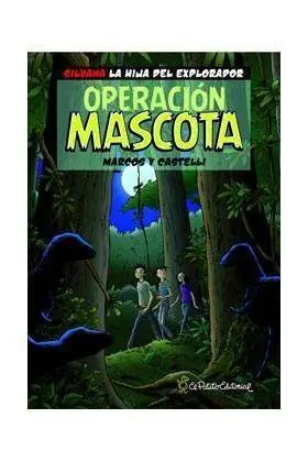 SILVANA LA HIJA DEL EXPLORADOR: OPERACION MASCOTA