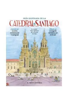 GUIA ILUSTRADA DE LA CATEDRAL DE SANTIAGO
