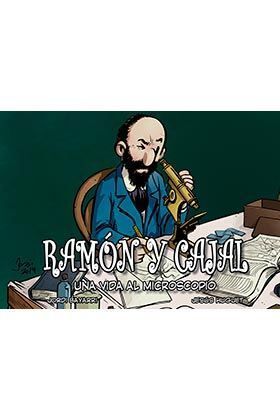 RAMON Y CAJAL, UNA VIDA AL MICROSCOPIO