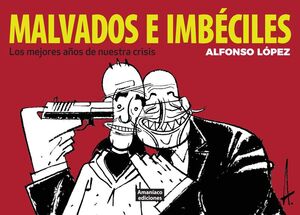 MALVADOS E IMBECILES