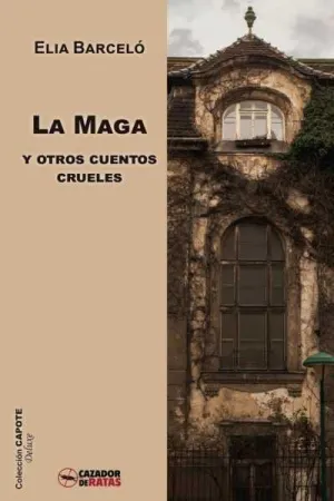 LA MAGA Y OTROS CUENTOS CRUELES