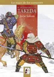 LA SAGA DE LOS SAMURAIS #01. EL ASCENSO DEL CLAN TAKEDA