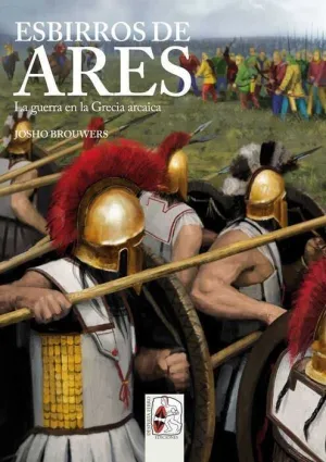 DESPERTA FERRO: ILUSTRADOS #07. ESBIRROS DE ARES. LA GUERRA EN LA GRECIA