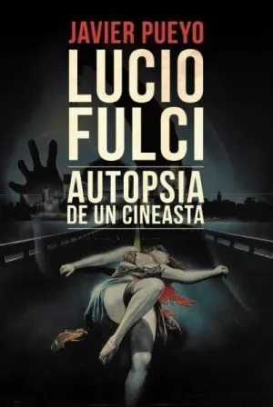 LUCIO FULCI: AUTOPSIA DE UN CINEASTA