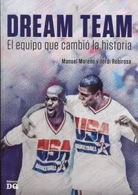 DREAM TEAM. EL EQUIPO QUE CAMBIÓ LA HISTORIA