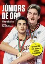 JUNIORS DE ORO. LA GENERACION QUE ALCANZO SUEÑOS IMPOSIBLES