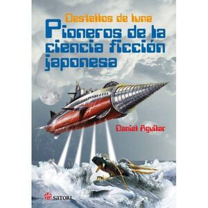 DESTELLOS DE LUNA: PIONEROS DE LA CIENCIA FICCION JAPONESA