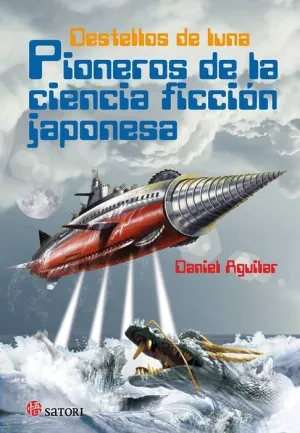 DESTELLOS DE LUNA: PIONEROS DE LA CIENCIA FICCION JAPONESA