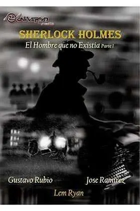 SHERLOCK HOLMES. EL HOMBRE QUE NO EXISTIA - PARTE 1
