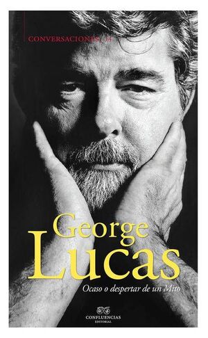 CONVERSACIONES CON GEORGE LUCAS: OCASO O DESPERTAR DE UN MITO