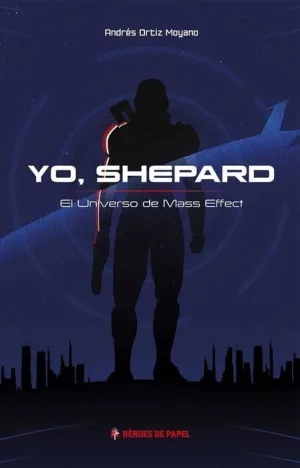 YO SHEPARD. EL UNIVERSO DE MASS EFFECT