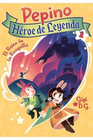 PEPINO. HEROE DE LEYENDA #01. EL REINO DE LA ROSQUILLA