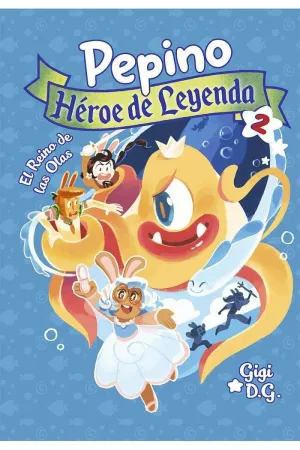 PEPINO. HEROE DE LEYENDA #02. EL REINO DE LAS OLAS