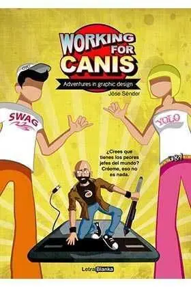 WORKING FOR CANIS: ADVENTURES IN GRAPHIC DESIGN