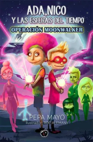ADA, NICO Y LAS ESFERAS DEL TIEMPO: OPERACION MOONWALKER