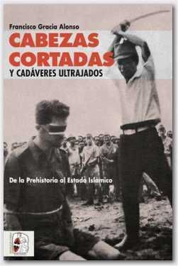 DESPERTA FERRO: CABEZAS CORTADAS Y CADAVERES ULTRAJADOS