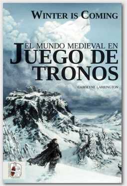 DESPERTA FERRO: WINTER IS COMING. EL MUNDO MEDIEVAL EN JUEGO DE TRONOS