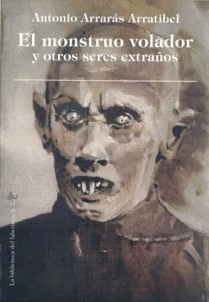 EL MONSTRUO VOLADOR Y OTROS SERES EXTRAÑOS