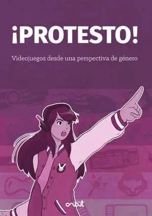PROTESTO! VIDEOJUEGOS DESDE UNA PERSPECTIVA DE GENERO