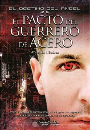 EL DESTINO DEL ANGEL. EL PACTO DEL GUERRERO DE ACERO