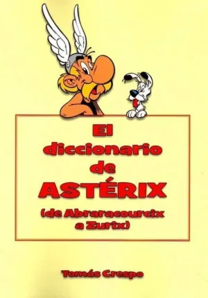 EL DICCIONARIO DE ASTÉRIX: DE ABRARACOURCIX A ZURIX
