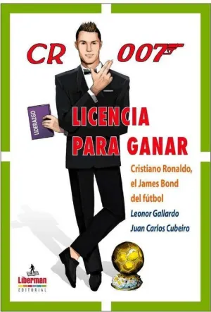 CR 007 LICENCIA PARA GANAR. CRISTIANO RONALDO: EL JAMES BOND DEL FUTBOL