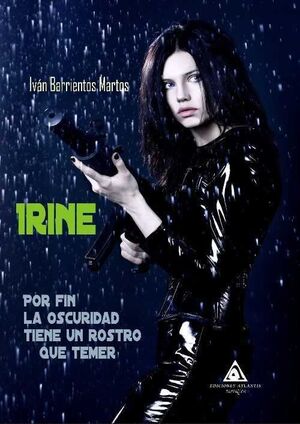 IRINE. POR FIN LA OSCURIDAD TIENE UN ROSTRO QUE TEMER