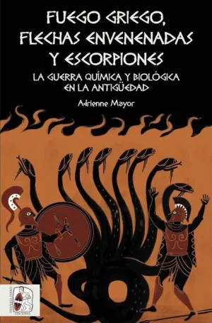 DESPERTA FERRO: FUEGO GRIEGO. FLECHAS ENVENENADAS Y ESCORPIONES