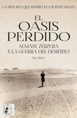 DESPERTA FERRO: EL OASIS PERDIDO. ALMASY ZERZURA Y LA GUERRA DEL DESIERTO
