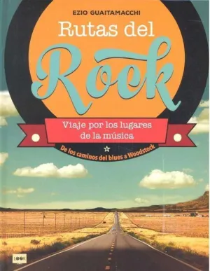 RUTAS DEL ROCK. VIAJE POR LOS LUGARES DE LA MUSICA