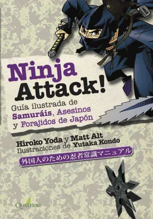 NINJA ATTACK! GUIA ILUSTRADA DE SAMURAIS ASESINOS Y FORAJIDOS DE JAPON