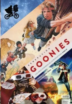 GENERACION GOONIES. LOS AÑOS DORADOS DE LA PRODUCTORA AMBLIN