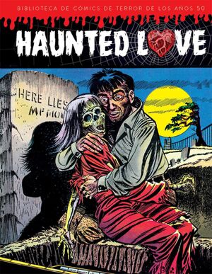 HAUNTED LOVE. BIBLIOTECA DE COMICS DE TERROR DE LOS AÑOS 50