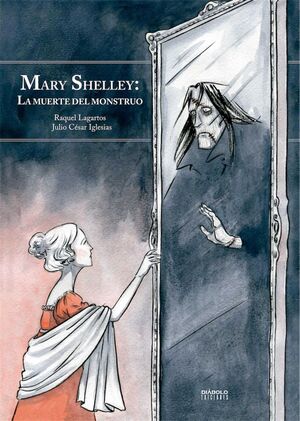 MARY SHELLEY: LA MUERTE DEL MONSTRUO (NUEVA EDICION AMPLIADA)