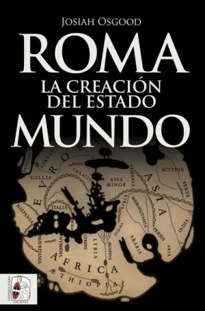 DESPERTA FERRO: ROMA. LA CREACION DEL ESTADO MUNDO