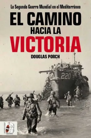 DESPERTA FERRO: EL CAMINO HACIA LA VICTORIA. II GUERRA MUNDIAL MEDITERRANEO