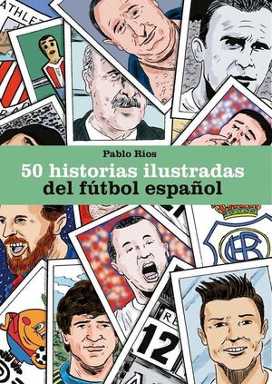 50 HISTORIAS ILUSTRADAS DEL FUTBOL ESPAÑOL