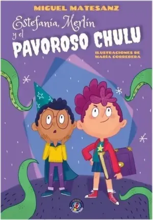 ESTEFANÍA, MERLÍN Y EL PAVOROSO CHULU