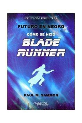 BLADE RUNNER. COMO SE HIZO BLADE RUNNER. FUTURO EN NEGRO